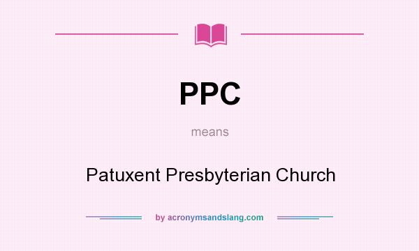 What does PPC mean? It stands for Patuxent Presbyterian Church