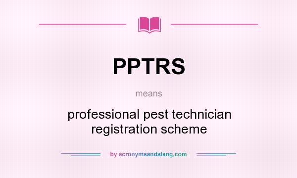 What does PPTRS mean? It stands for professional pest technician registration scheme