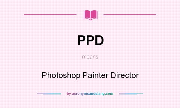 What does PPD mean? It stands for Photoshop Painter Director