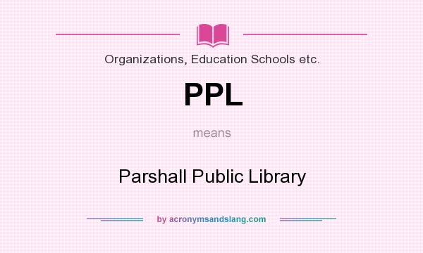 What does PPL mean? It stands for Parshall Public Library