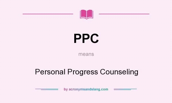 What does PPC mean? It stands for Personal Progress Counseling