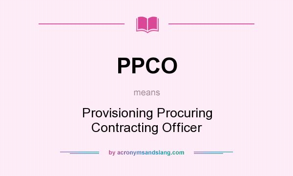 What does PPCO mean? It stands for Provisioning Procuring Contracting Officer