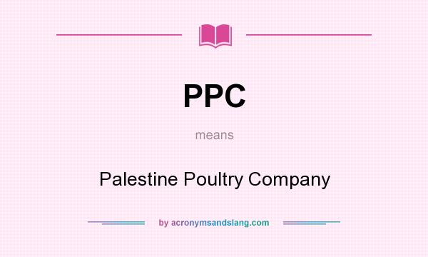 What does PPC mean? It stands for Palestine Poultry Company