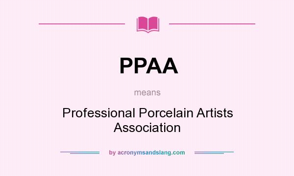 What does PPAA mean? It stands for Professional Porcelain Artists Association