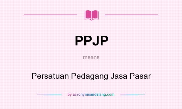 What does PPJP mean? It stands for Persatuan Pedagang Jasa Pasar