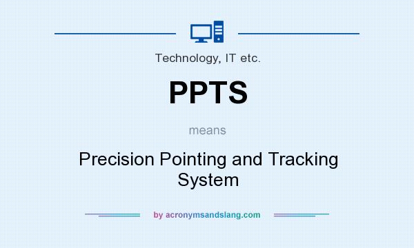 What does PPTS mean? It stands for Precision Pointing and Tracking System