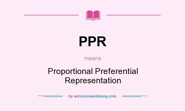 What does PPR mean? It stands for Proportional Preferential Representation