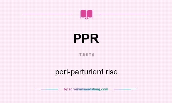 What does PPR mean? It stands for peri-parturient rise