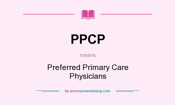 What does PPCP mean? It stands for Preferred Primary Care Physicians