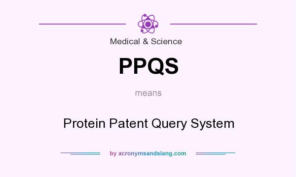 What does PPQS mean? It stands for Protein Patent Query System