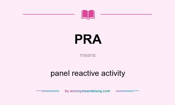 What does PRA mean? It stands for panel reactive activity
