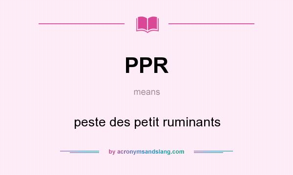 What does PPR mean? It stands for peste des petit ruminants