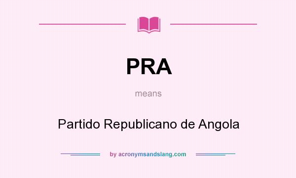 What does PRA mean? It stands for Partido Republicano de Angola
