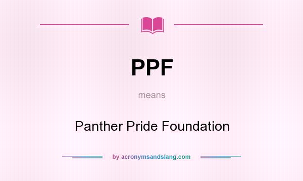 What does PPF mean? It stands for Panther Pride Foundation