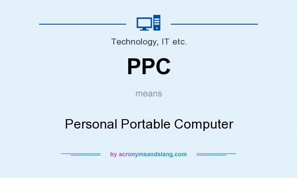 What does PPC mean? It stands for Personal Portable Computer
