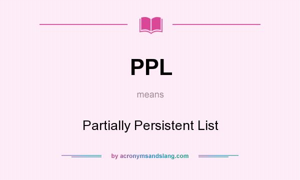 What does PPL mean? It stands for Partially Persistent List
