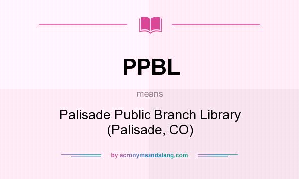 What does PPBL mean? It stands for Palisade Public Branch Library (Palisade, CO)