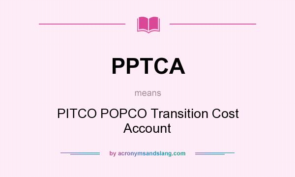 What does PPTCA mean? It stands for PITCO POPCO Transition Cost Account