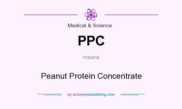 What does PPC mean? It stands for Peanut Protein Concentrate