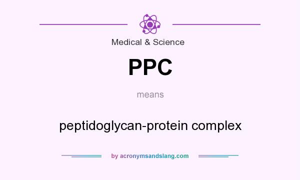 What does PPC mean? It stands for peptidoglycan-protein complex