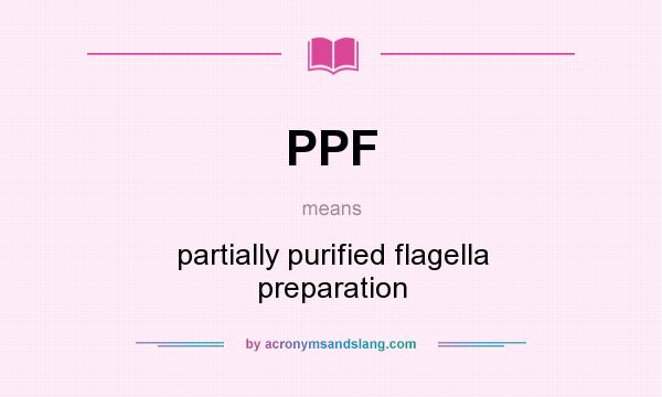 What does PPF mean? It stands for partially purified flagella preparation