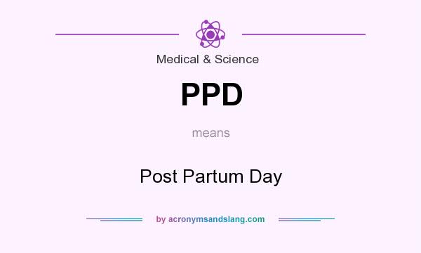 What does PPD mean? It stands for Post Partum Day