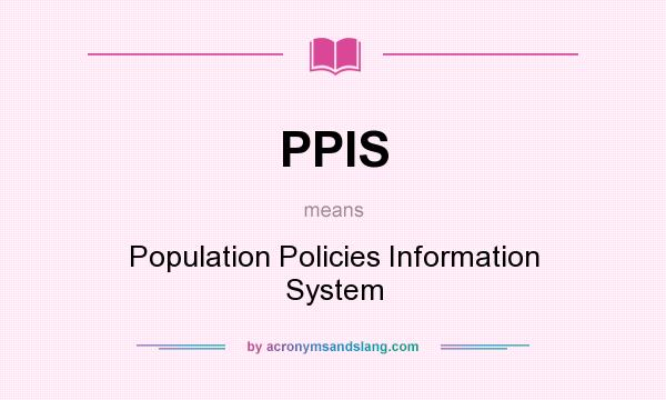 What does PPIS mean? It stands for Population Policies Information System