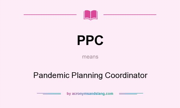 What does PPC mean? It stands for Pandemic Planning Coordinator