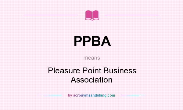 What does PPBA mean? It stands for Pleasure Point Business Association