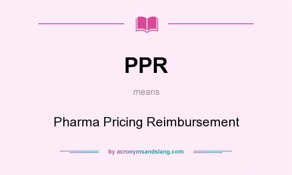 What does PPR mean? It stands for Pharma Pricing Reimbursement