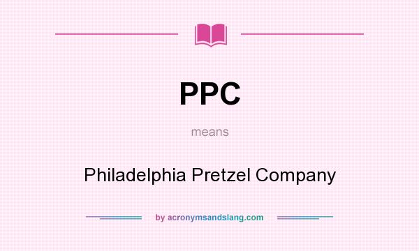 What does PPC mean? It stands for Philadelphia Pretzel Company