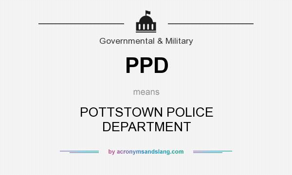 What does PPD mean? It stands for POTTSTOWN POLICE DEPARTMENT
