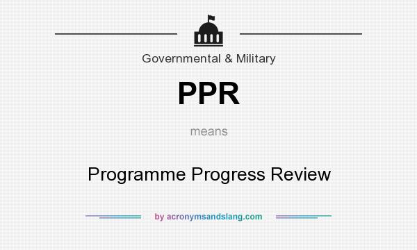 What does PPR mean? It stands for Programme Progress Review