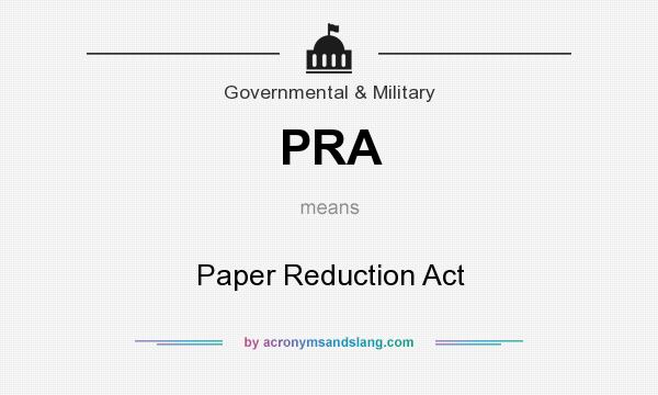 What does PRA mean? It stands for Paper Reduction Act
