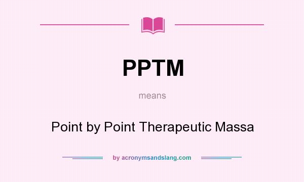 What does PPTM mean? It stands for Point by Point Therapeutic Massa