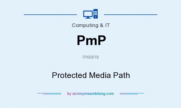 What does PmP mean? It stands for Protected Media Path