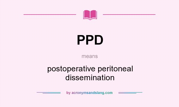 What does PPD mean? It stands for postoperative peritoneal dissemination