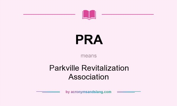 What does PRA mean? It stands for Parkville Revitalization Association