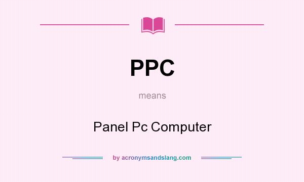 What does PPC mean? It stands for Panel Pc Computer