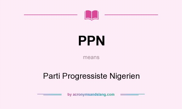 What does PPN mean? It stands for Parti Progressiste Nigerien