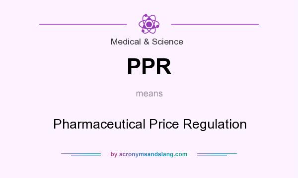 What does PPR mean? It stands for Pharmaceutical Price Regulation