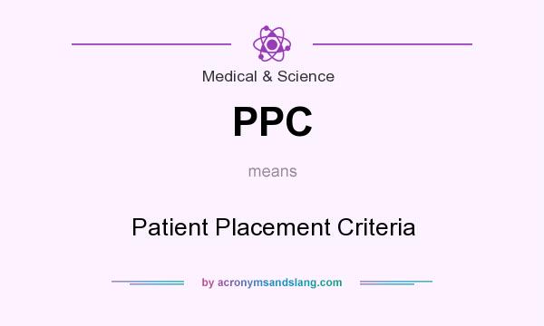 What does PPC mean? It stands for Patient Placement Criteria