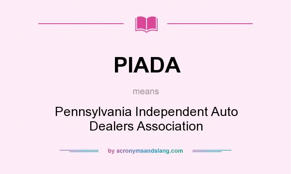 What does PIADA mean? It stands for Pennsylvania Independent Auto Dealers Association