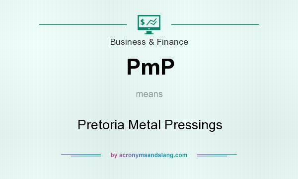 What does PmP mean? It stands for Pretoria Metal Pressings