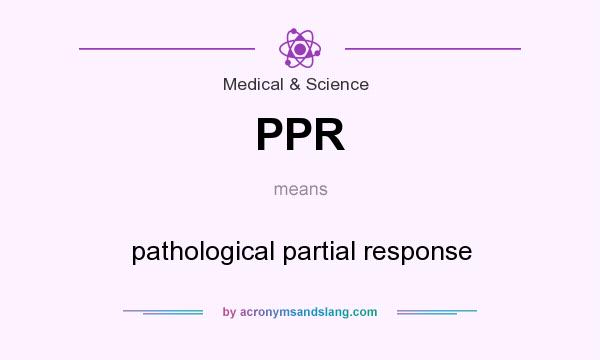 What does PPR mean? It stands for pathological partial response