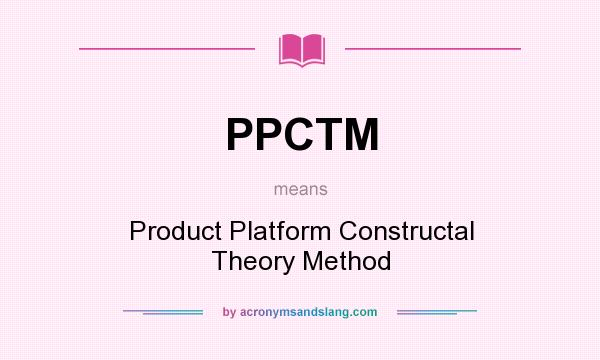 What does PPCTM mean? It stands for Product Platform Constructal Theory Method