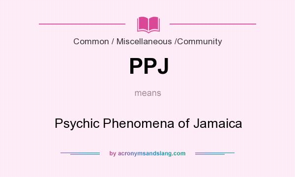 What does PPJ mean? It stands for Psychic Phenomena of Jamaica