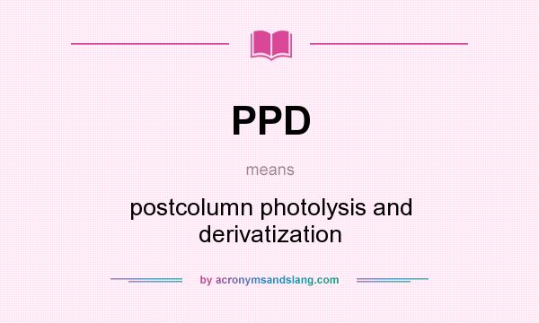 What does PPD mean? It stands for postcolumn photolysis and derivatization