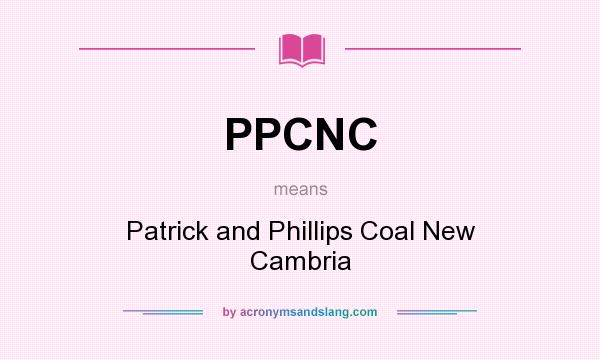 What does PPCNC mean? It stands for Patrick and Phillips Coal New Cambria