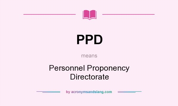 What does PPD mean? It stands for Personnel Proponency Directorate